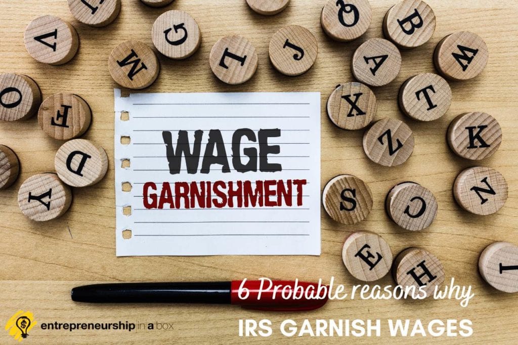 6 Probable Reasons Why IRS Garnish Wages
