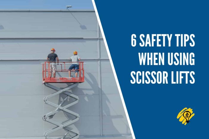 6 Safety Tips When Using Scissor Lifts