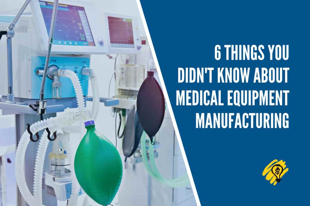 6 Things You Didn't Know About Medical Equipment Manufacturing
