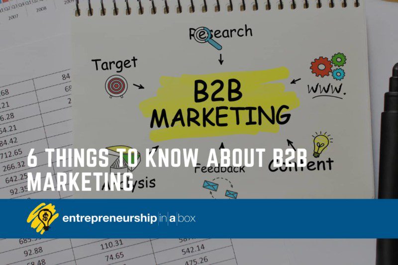 6 Things to Know About B2B Marketing