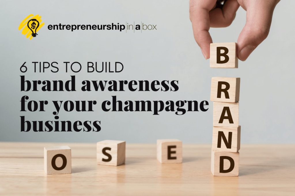 6 Tips to Build Brand Awareness for Your Champagne Business