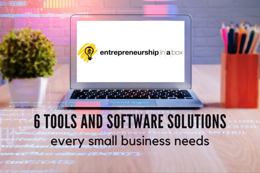 6 Tools and Software Solutions Every Small Business Needs