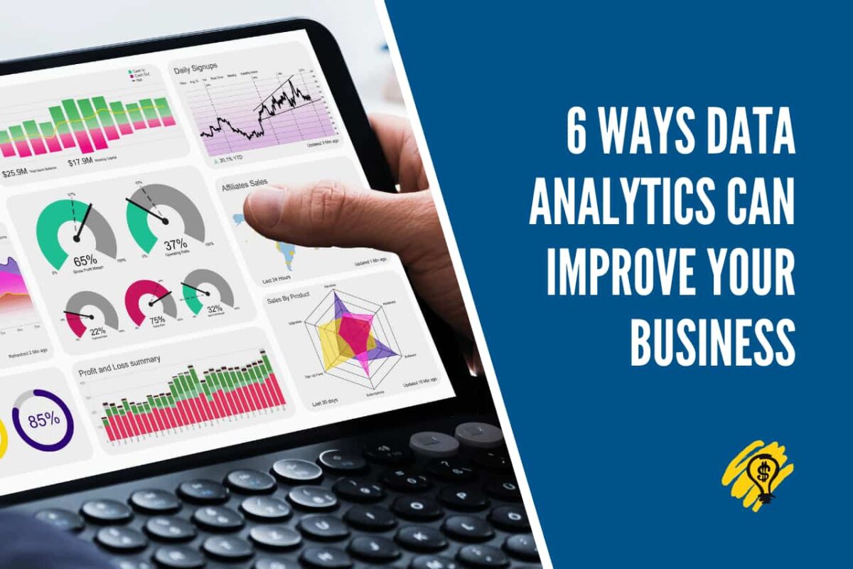 6 Ways Data Analytics Can Improve Your Business