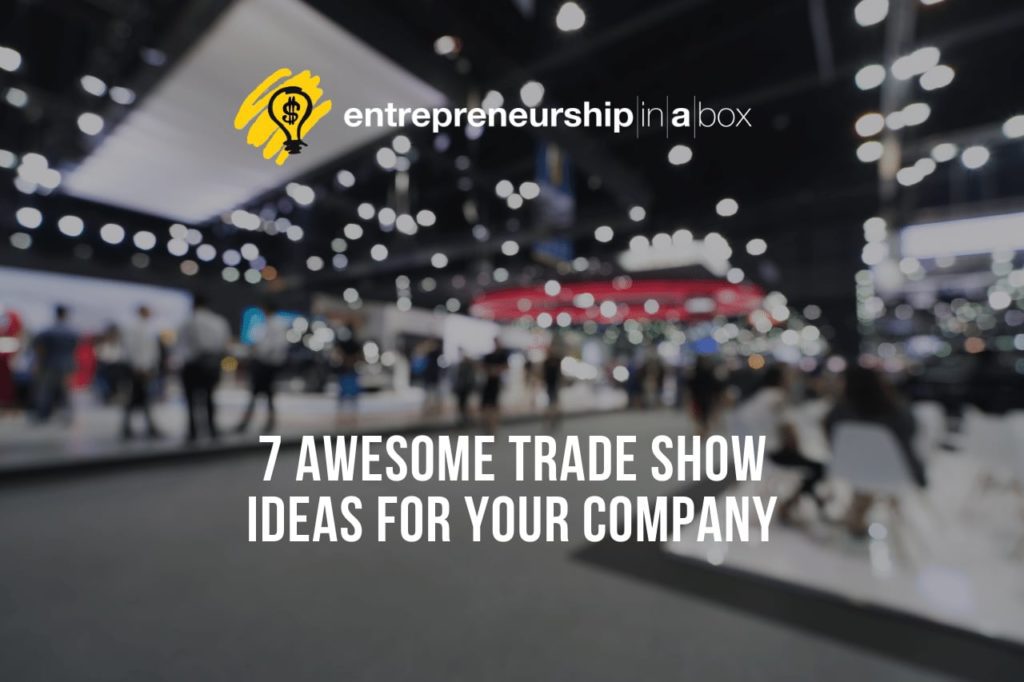 7 Awesome Trade Show Ideas for Your Company