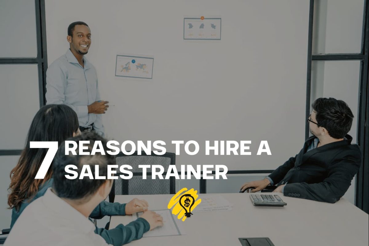 7 Reasons to Hire a Sales Trainer
