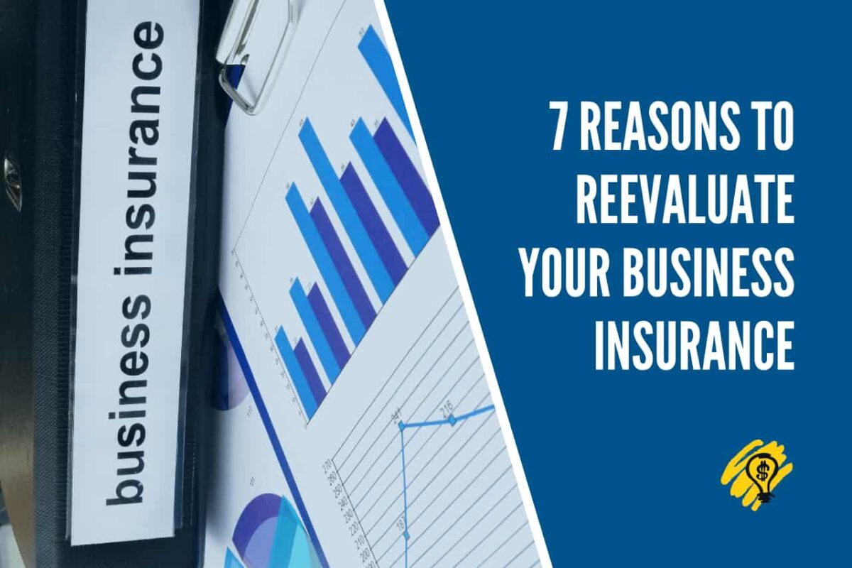 7 Reasons to Reevaluate Your Business Insurance