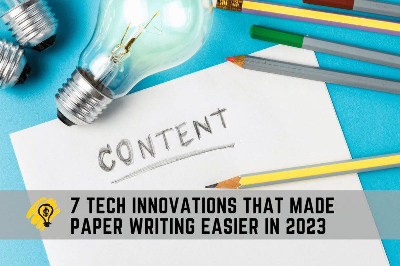 7 Tech Innovations That Made Paper Writing Easier in 2023