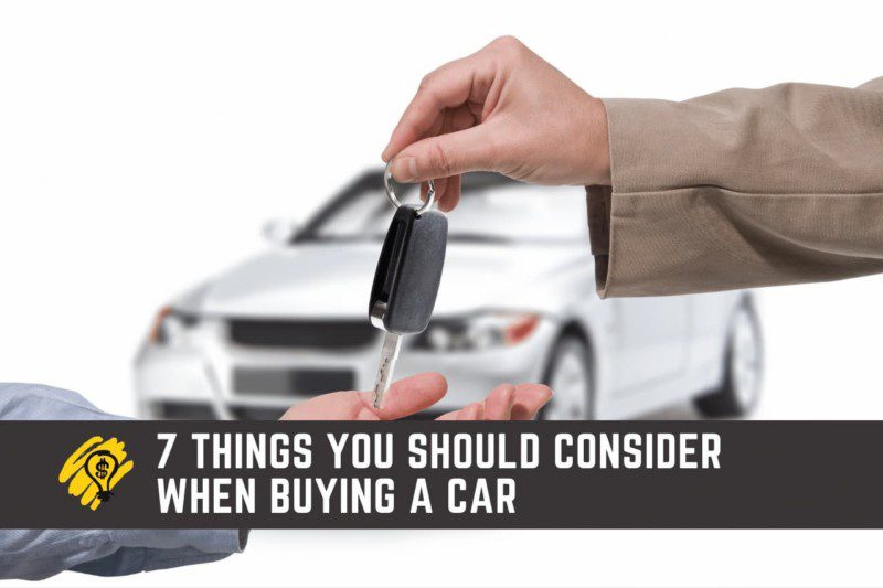 7 Things You Should Consider When Buying a Car