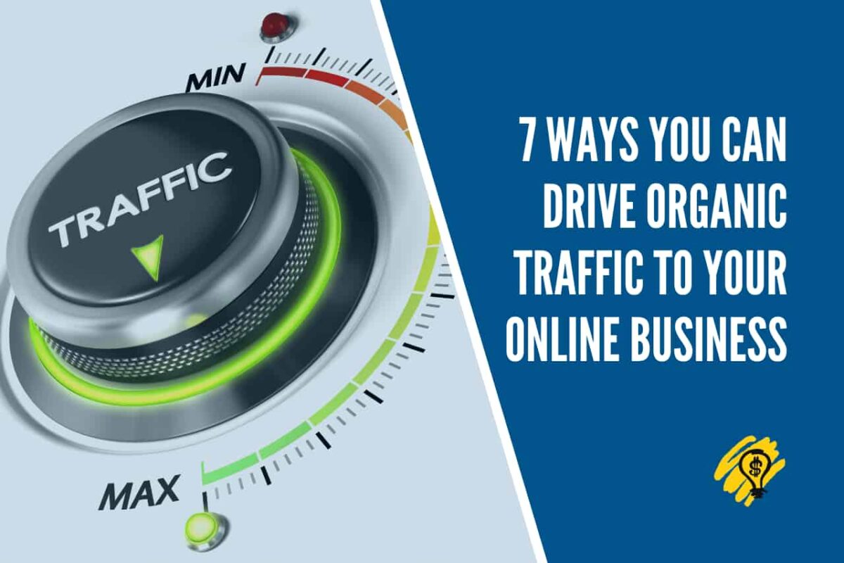 7 Ways You Can Drive Organic Traffic to Your Online Business
