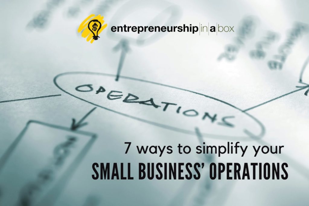 7 Ways to Simplify Your Small Business’ Operations