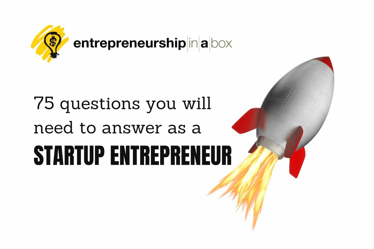 75 Questions You Will Need to Answer as a Startup Entrepreneur