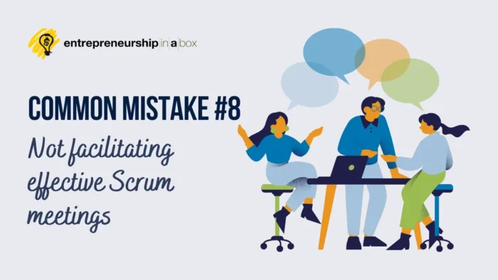 #8 - Not Facilitating Effective Scrum Meetings