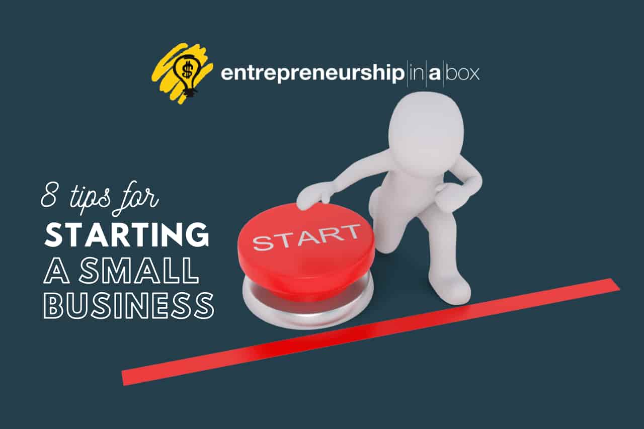 8 Tips for Starting a Small Business Entrepreneurship in a Box