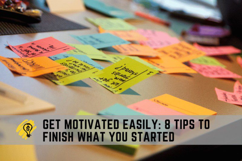 8 Tips to Finish All Projects That You Have Started