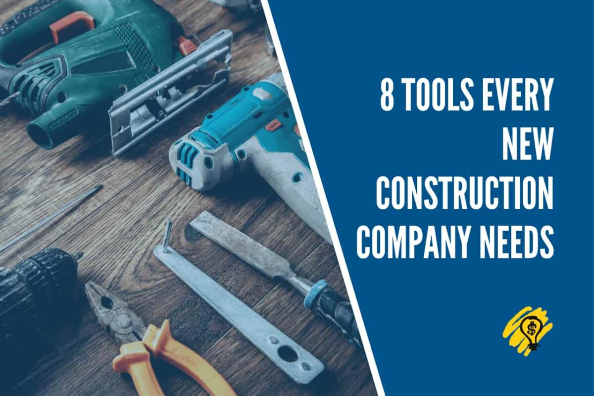 8 Tools Every New Construction Company Needs