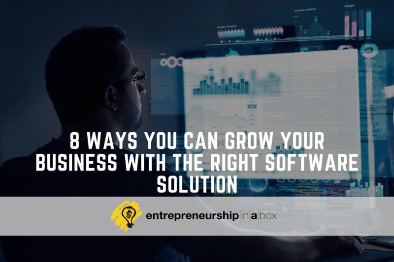 8 Ways You Can Grow Your Business With the Right Software Solution