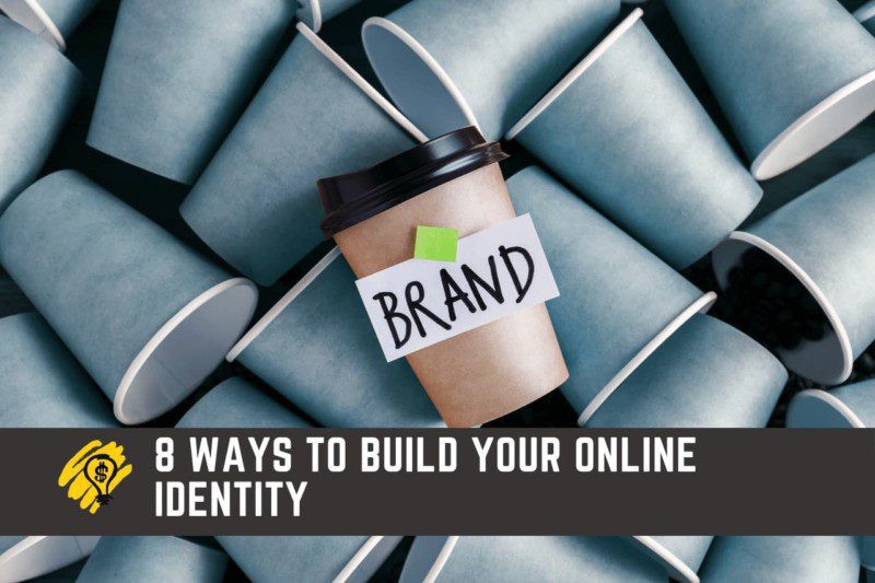 8 Ways to Build Your Online Identity