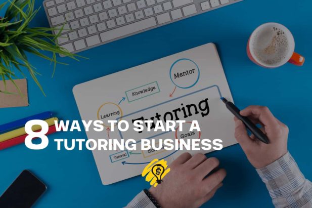 Ideas for Entrepreneurs: 8 Ways to Start a Tutoring Business