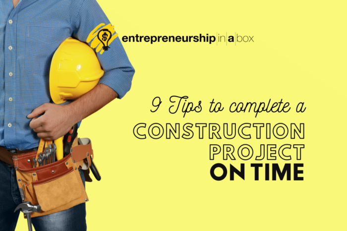 9 Tips to Complete a Construction Project on Time