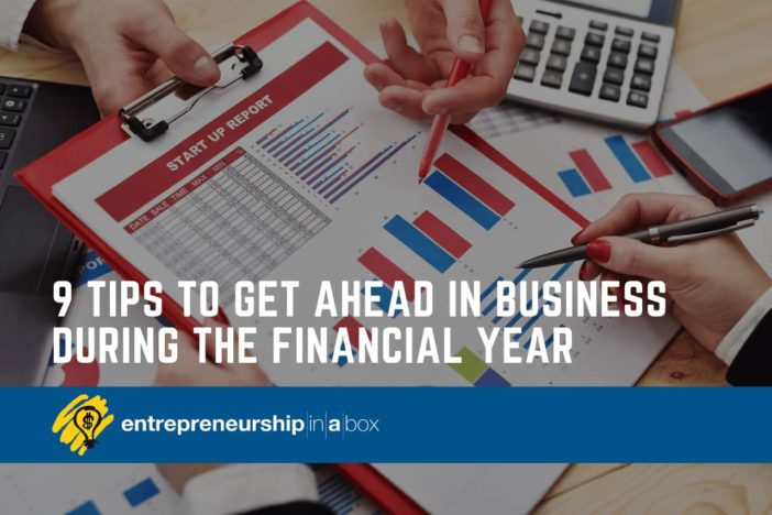 9 Tips to Get Ahead in Business During the Financial Year