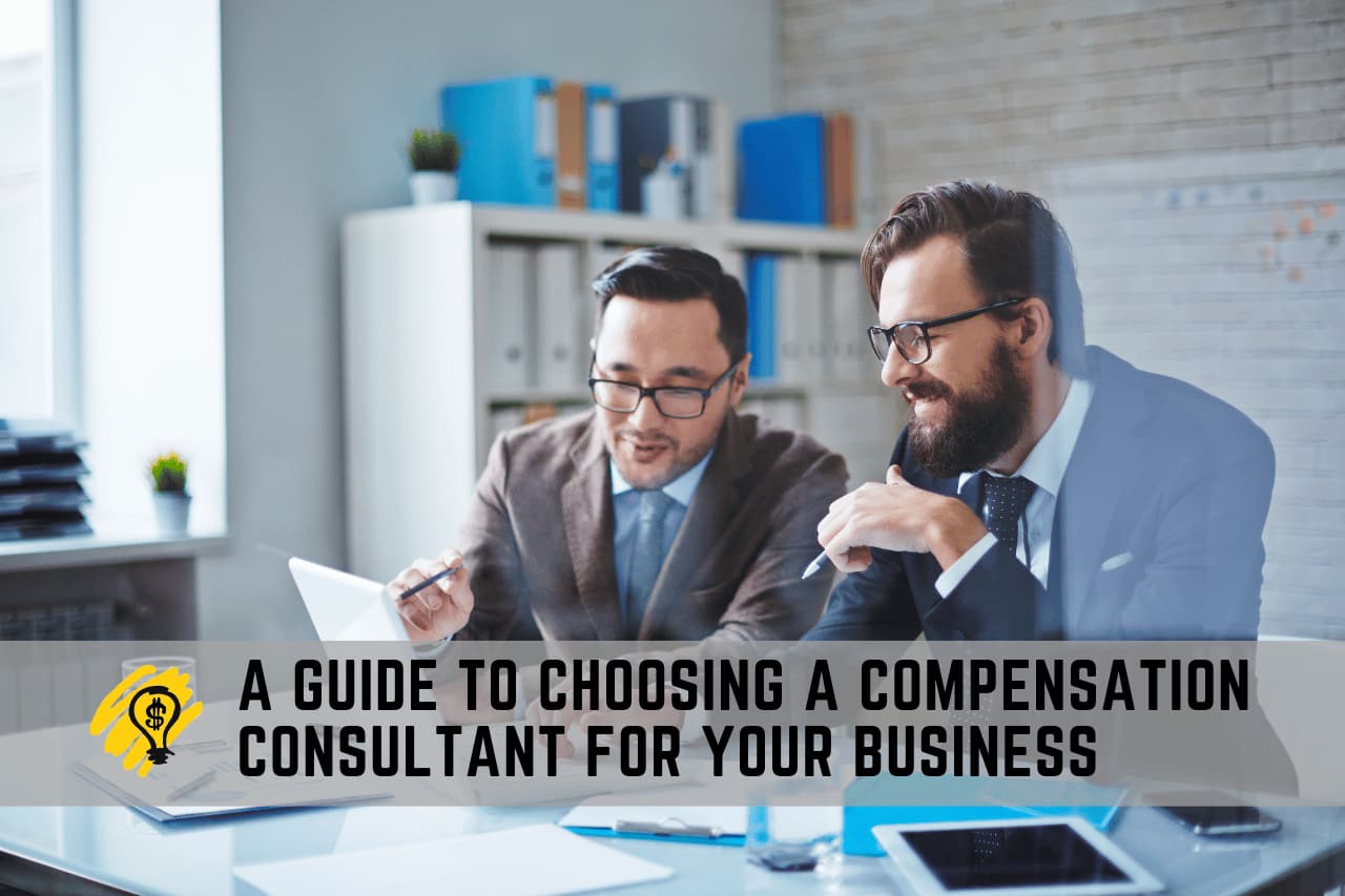 How to Choose a Compensation Consultant for Your Business