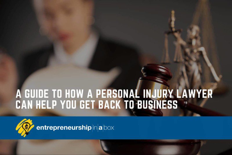 A Guide to How a Personal Injury Lawyer Can Help You Get Back to Business