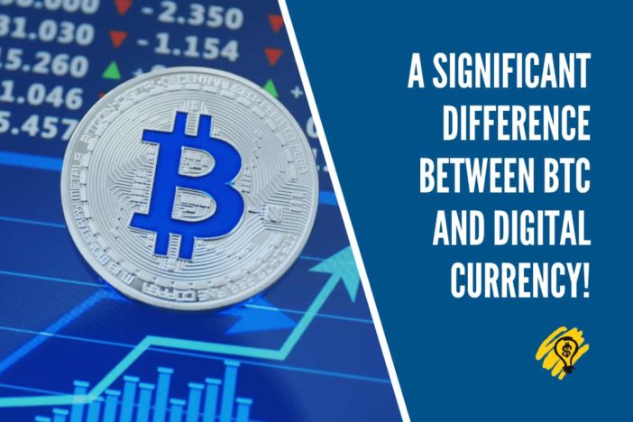 A Significant Difference Between BTC And Digital Currency
