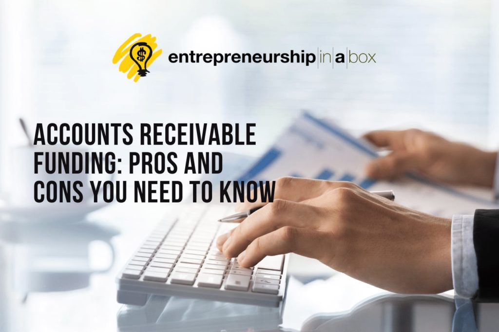 Accounts Receivable Funding - Pros and Cons You Need to Know