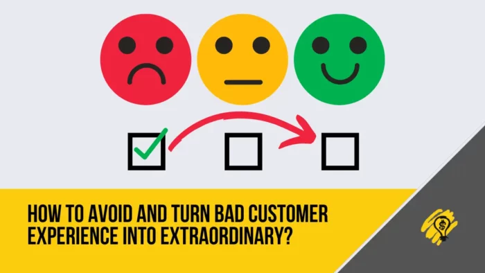 Avoid and Turn Bad Customer Experience Into Extraordinary