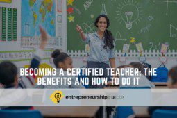 Becoming a Certified Teacher: The Benefits and How to Do It