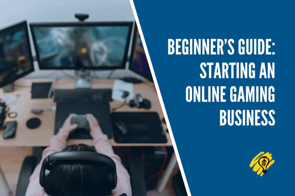 Beginners Guide Starting an Online Gaming Business