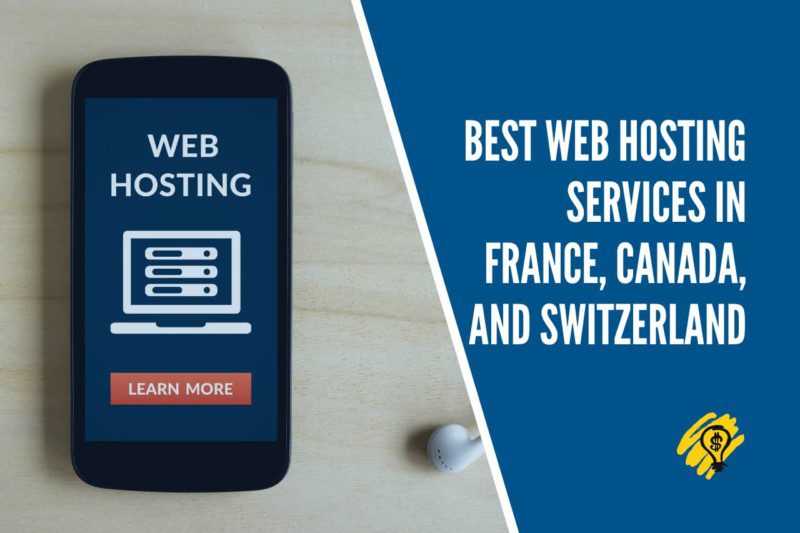 Best Web Hosting Services in France, Canada, and Switzerland