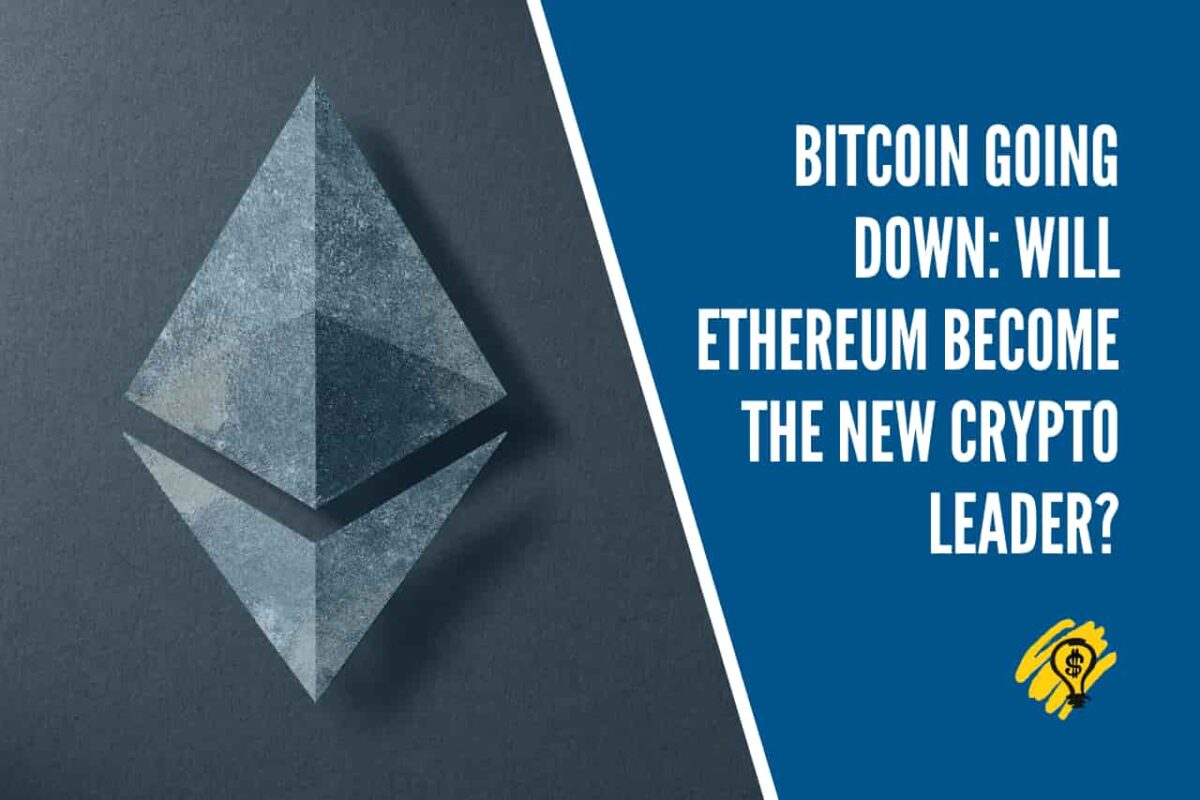 Bitcoin Going Down Will Ethereum Become the New Crypto Leader