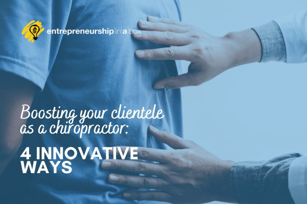Boosting Your Clientele as a Chiropractor_ 4 Innovative Ways