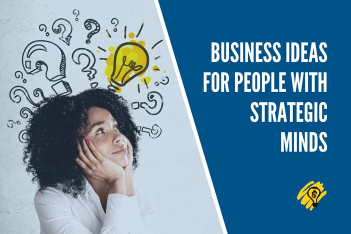 Business Ideas for People with Strategic Minds