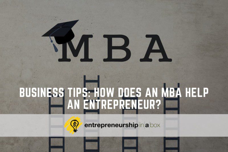 Business Tips How Does An MBA Help An Entrepreneur