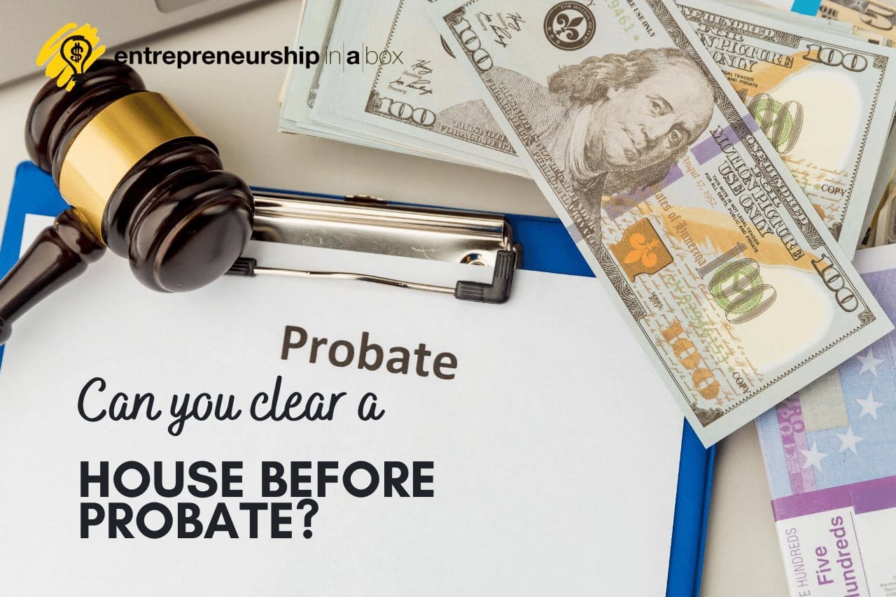 Can You Clear a House Before Probate