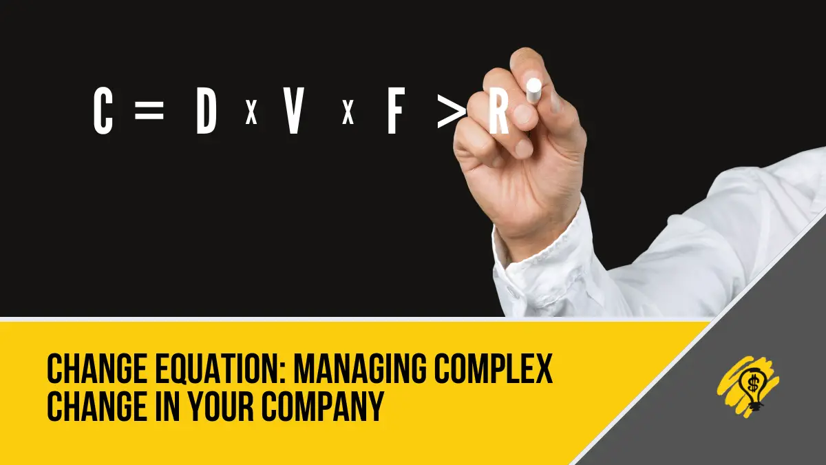 Change Equation: Managing Complex Change in Your Company ...