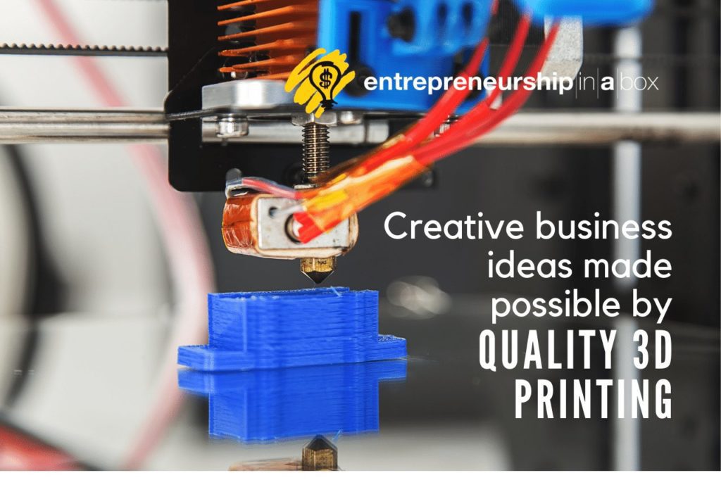 Creative Business Ideas Made Possible By Quality 3D Printing