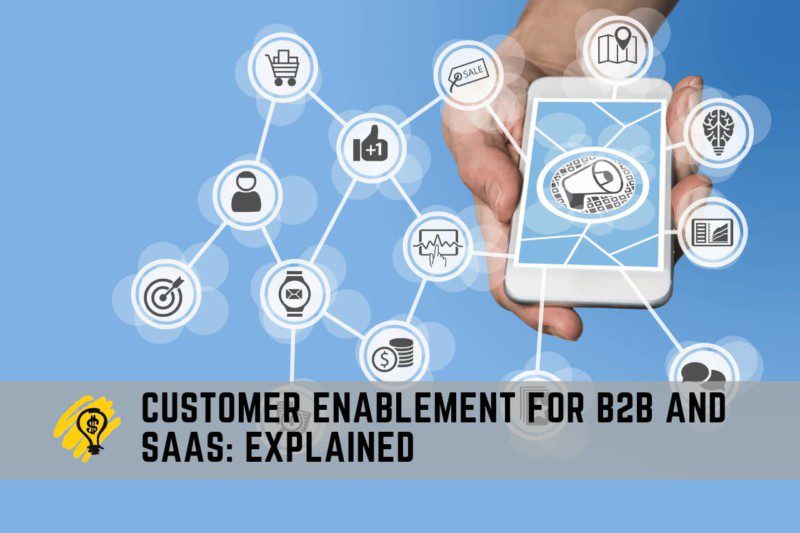 Customer Enablement for B2B and SaaS Explained