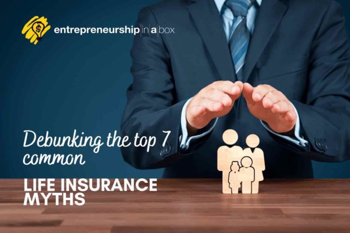 Debunking the top 7 Common Life Insurance Myths