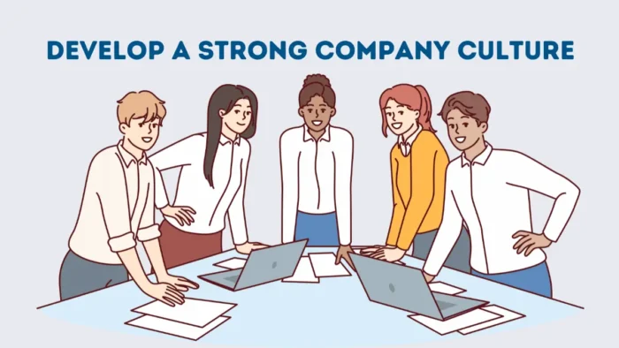 Develop a Strong Company Culture