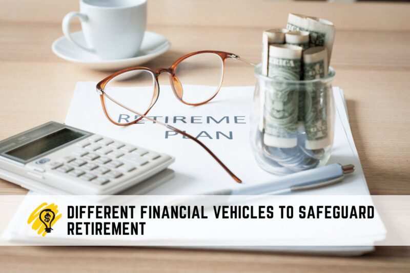 Different Financial Vehicles to Safeguard Retirement
