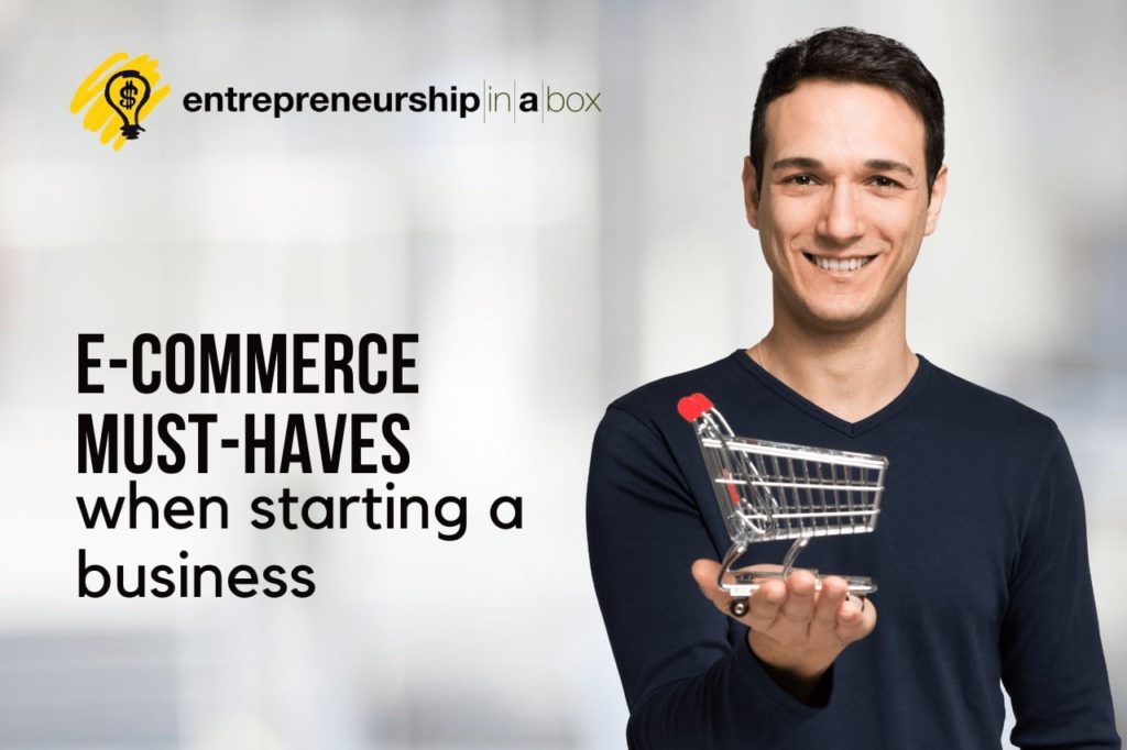 E-Commerce Must-Haves When Starting A Business