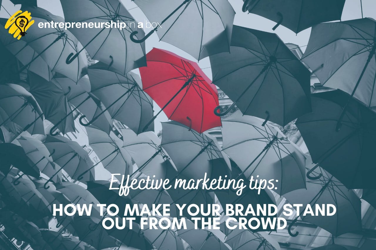 Effective Marketing Tips - How to Make Your Brand Stand Out From the Crowd