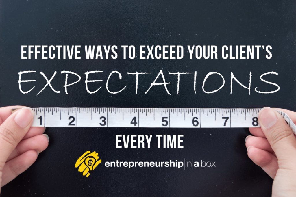 Effective Ways to Exceed Your Client’s Expectations, Every Time