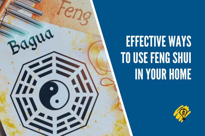 Effective Ways to Use Feng Shui In Your Home