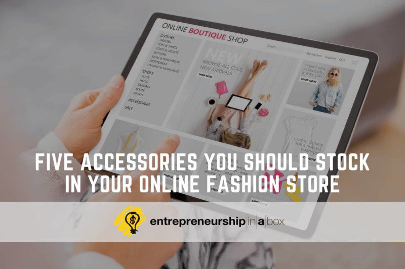 Five Accessories You Should Stock in Your Online Fashion Store