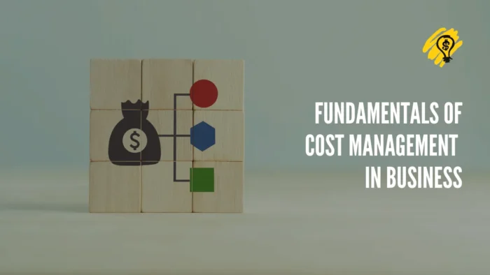 Fundamentals of Cost Management in Business