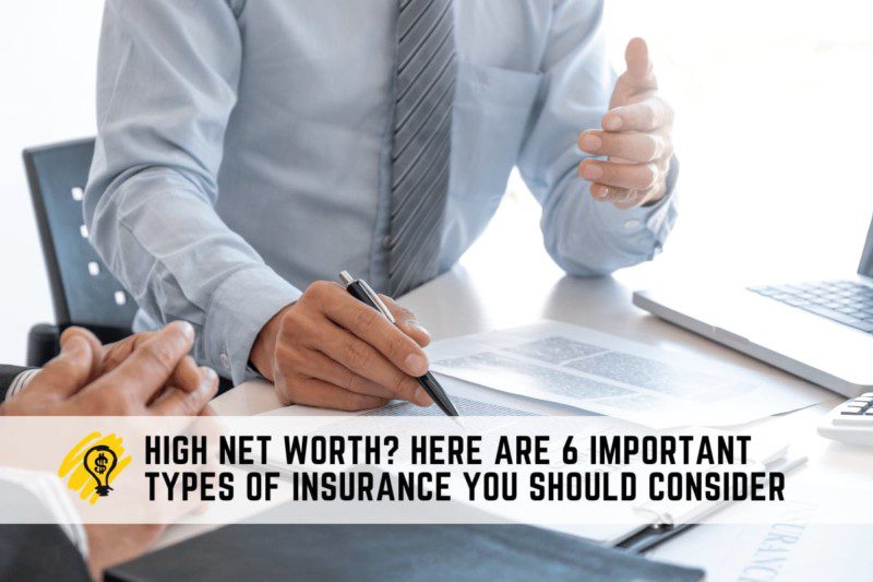 High Net Worth Here are 6 Important Types of Insurance You Should Consider